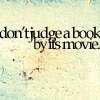 Don't judge a book by it's movie